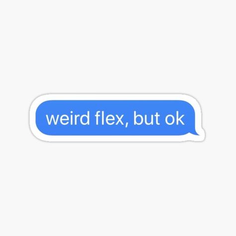 Weird Flex But Ok, Ok Sticker, Chinese Meme, Cries In Spanish, Meme Text, Text Bubble, Bubble Stickers, Tumblr Stickers, Just Be Happy