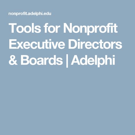 Tools for Nonprofit Executive Directors & Boards | Adelphi Human Resources Career, Nonprofit Startup, Nonprofit Management, Youth Groups, Home Care Agency, Equine Therapy, Board Members, Nonprofit Fundraising, Fundraising Ideas