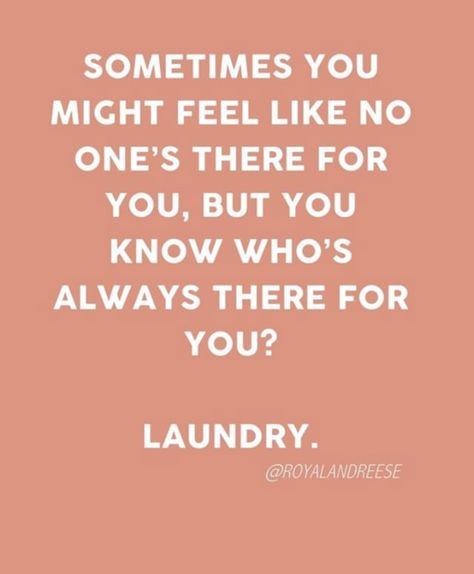 Sometimes you might feel like no one’s there for you, but you know who’s always there for you? Laundry 😂  #quotes #funny #funnymemes #funnyquotes #quotesaboutlife #adults #health #healthy #laundry #laundryhacks Laundry Puns Funny, Funny Cleaning Quotes, Laundry Quotes Funny, Laundry Funny, Laundry Quotes, Cleaning Quotes Funny, Laundry Humor, Cleaning Quotes, Florida Decor