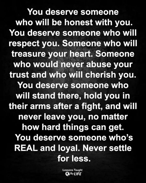 Deserving Of Love Quotes, You Deserve A Love, I Deserve To Be Treated Better, You Deserve Love Quotes, What I Deserve Quotes Relationships, He Doesnt Deserve You Quotes, You Deserve More, Deserve Love, Men Dont Deserve Me