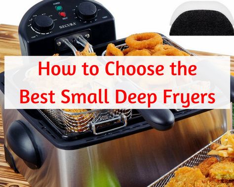 Buying Guide – How to Choose the Best Small Deep Fryer? Best Deep Fryer, Deep Fryers, Deep Fryer, Buying Guide, French Fries, You Choose, Need To Know, Good Things, Chips