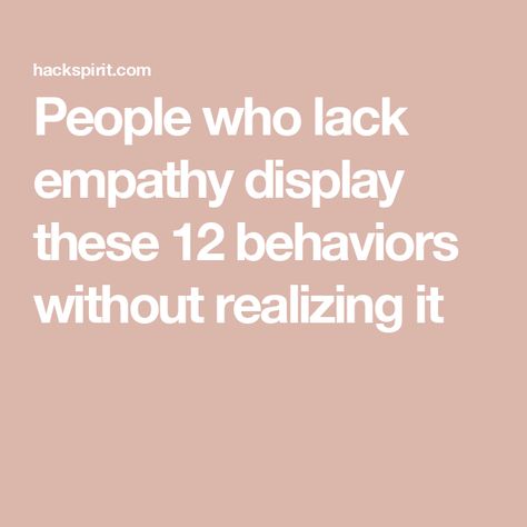 People who lack empathy display these 12 behaviors without realizing it Lack Of Empathy Quotes People, People Who Lack Empathy, No Empathy People, Husband Has No Empathy, Lacking Empathy Quotes, Lack Of Empathy Quotes Relationships, Be Empathetic Quotes, Controlling People Quotes Wise Words, Empathy In Relationships