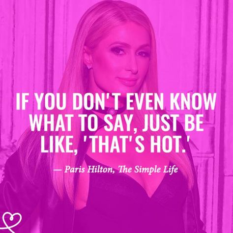 28 Best Paris Hilton Quotes That Will Make You Laugh And Say, 'That's Hot' That’s Hot Paris, Paris Hilton Aesthetic Quotes, Paris Hilton Lockscreen, Paris Hilton Now, Funny Paris Hilton, Paris Hilton Iconic Quotes, The Simple Life Quotes, Iconic Paris Hilton Quotes, 2000s Quotes