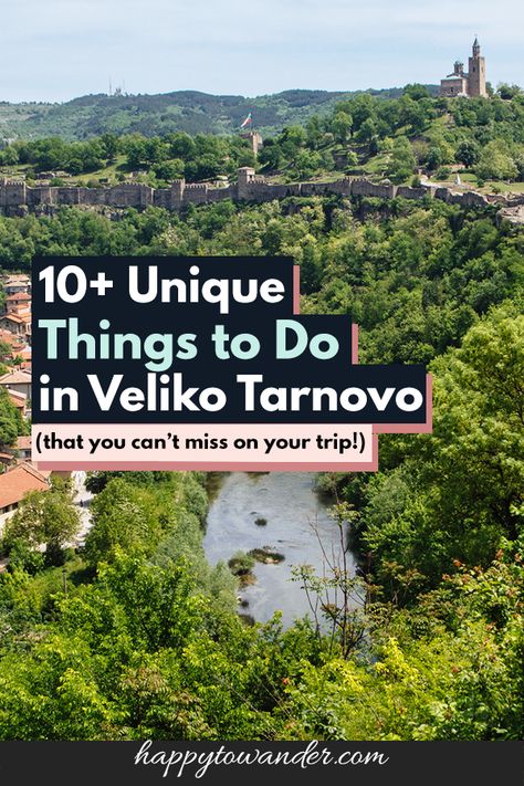 17 Unique and Fun Things to do in Veliko Tarnovo, Bulgaria Veliko Tarnovo Bulgaria, Small Cities, Veliko Tarnovo, Revival Architecture, Expat Life, Cities In Europe, Thessaloniki, Unique Things, Travel Advice