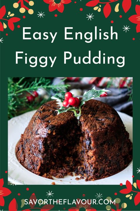 English Pudding British Desserts, Traditional Figgy Pudding Recipe, English Christmas Desserts, English Christmas Pudding, Steam Pudding, Christmas Food List, Traditional Christmas Pudding Recipe, Figgy Pudding Recipe, Steamed Puddings