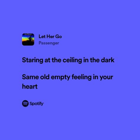 Spotify lyrics <3 Let Her Go Lyrics, Lyrics Spotify, Spotify Lyrics, Let Her Go, Just Lyrics, Song Lyrics, The Darkest, Passenger, Let It Be