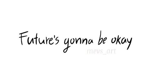 Future's Gonna Be Okay Tattoo, Yoongi Inspired Tattoo, Okay Tattoo, Life Goes On Tattoo, Yoongi Quotes, Sleeves Tattoos, Tattoo Frases, Man Tattoos, Bts Tattoo