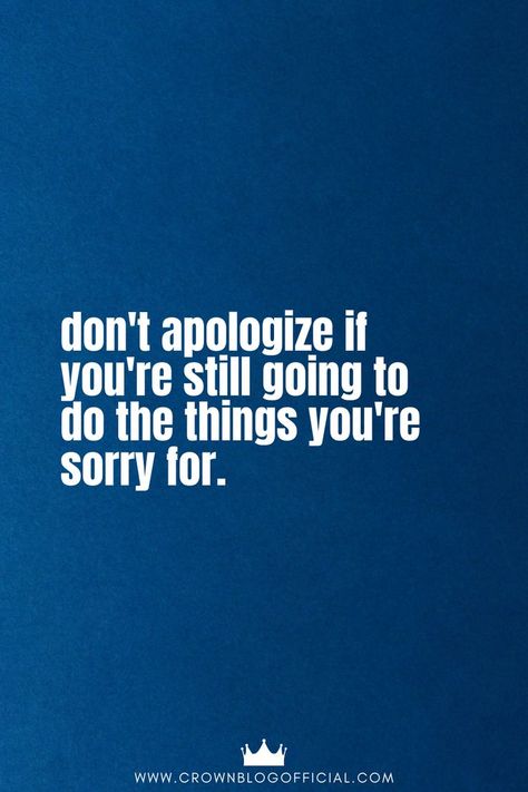 When Apologies Mean Nothing, Saying Sorry But Not Changing, Dont Say Sorry If You Dont Mean It, You Never Even Said Sorry, Apology Quotes, Ignore Me Quotes, Apologizing Quotes, Mother Teresa Quotes, Times Quotes