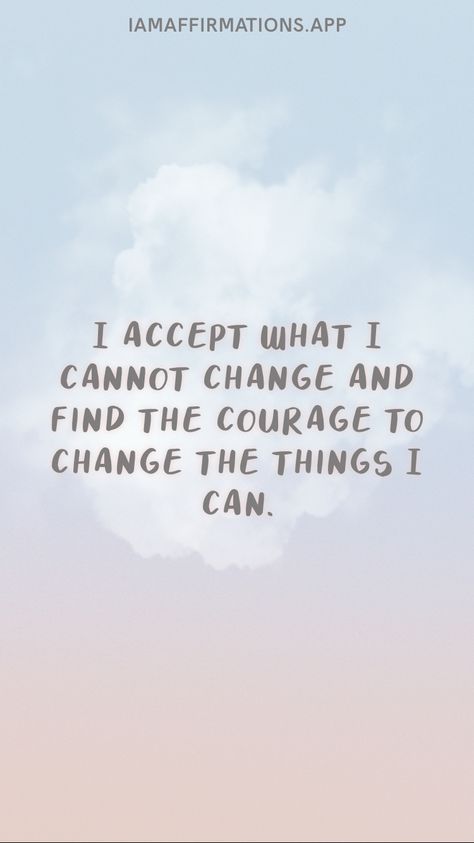 I accept what I cannot change and find the courage to change the things I can. From the I am app: https://iamaffirmations.app Accept What You Cannot Change, Accepting Change, Ready For Change, Words That Describe Me, Courage To Change, I Can Change, I Changed, Change Quotes, I Can Not