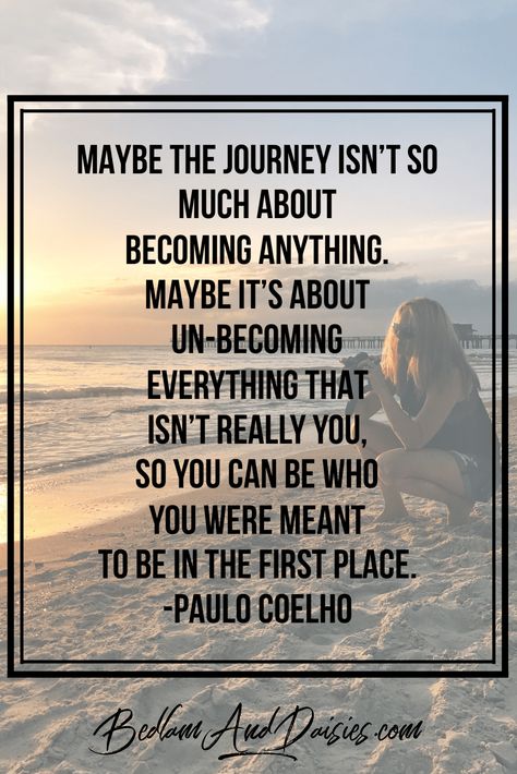 Maybe the journey isn't so much about becoming anything. Maybe it's about un-becoming everything that isn't really you, so you can be who you were meant to be in the first place. -Paulo Coelho  #personalgrowth #personaldevelopment #quote #inspiration #paulocoelho #motivation We Have Nothing In Common Quotes, Becoming Quotes, Yoga Intentions, My Inspiration Quotes, Paulo Coelho Quotes, Journey Quotes, Encouraging Quotes, Quote Inspirational, Health Coaching