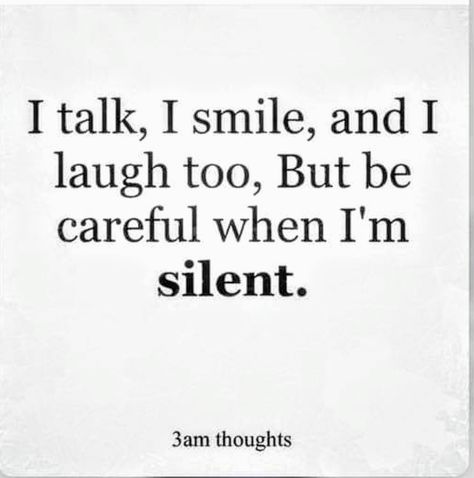 right.. whenever i m silent i may be dangerous be careful about dt............. shagun Be Careful When Im Silent Quotes, When I’m Silent Quotes, Dangerous Quotes, Sassy Comebacks, Silent Quotes, 3am Thoughts, Be Dangerous, Thought Quotes, Deep Thought