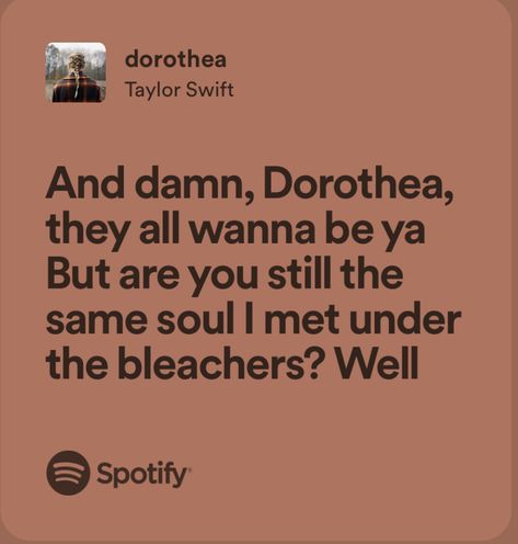 Lyrics from Dorothea by Taylor Swift Dorothea Lyrics Taylor Swift, Dorothea Taylor Swift, Songs Aesthetic, Summer Roberts, Swift Quotes, Taylor Swif, Taylor Swift Song Lyrics, Taylor Songs, Taylor Lyrics