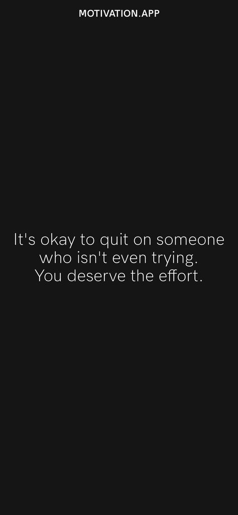 Zero Effort Quotes, Effort Quotes, Your The Only One, Motivation App, It's Okay, I Deserve, True Story, Real Talk, Low Key