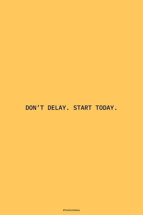 Don't procrastinate on starting working on your ideas today. From @TheArtOfIdeas on Twitter Dont Procrastinate Wallpaper, Vision Board Procrastination, Stop Procasination, Anti Procrastination Wallpaper, Don't Procrastinate Wallpaper, Dont Procrastinate Quotes, Stop Procrastinating Aesthetic, No More Procrastination, Procrastinate Quote