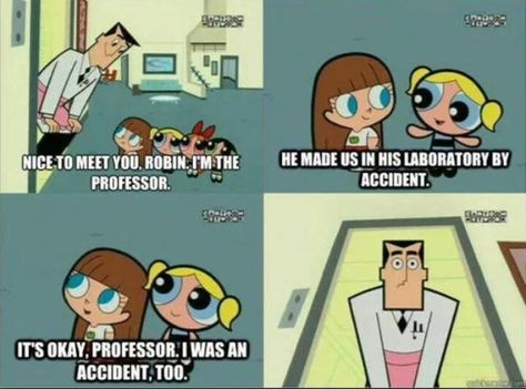 Its ok professor I was an accident to# his face... Powerpuff Girls rule!! Childhood Ruined, Right In The Childhood, The Powerpuff Girls, The Powerpuff, Memes Humor, It's Okay, Komik Internet Fenomenleri, Kids Shows, Powerpuff Girls