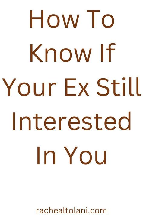 how to know if your ex still interested in you Quotes To Get Your Ex Back, How To Know If My Ex Still Loves Me, How To Tell Your Ex You Miss Him, How To Win Your Ex Back, How To Make Your Ex Miss You, How To Get Over An Ex You Still Love, How To Know If Your Ex Still Likes You, How To Tell Your Ex You Still Love Him, Ex Quotes Missing Your