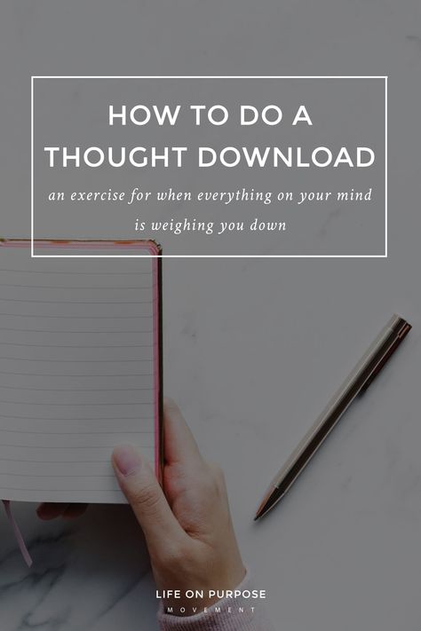 How to Do a Thought Download (And Why You Might Want to) Life Simplified, Brain Hacks, Wholehearted Living, Mental Load, Start Living Life, Aging Backwards, Minimalism Lifestyle, Mindfulness Exercises, Simplifying Life