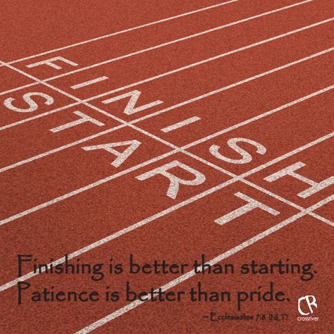 Finishing is better than starting. Patience is better than pride. ~ Ecclesiastes 7:8 #NLT #Bible verse | CrossRiverMedia.com Pet Cemetery, Disney Pixar Movies, Running Track, Fast Track, Screenwriting, What It Takes, Finish Line, Track And Field, You Fitness