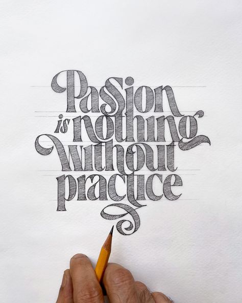 Passion is nothing without practice | lettering hand lettering, pencil lettering, sketch Lettering Quotes Handwritten, Masculine Lettering, Hand Lettering Ideas, Pencil Lettering, Practice Lettering, Typography Sketch, Graphic Letters, Lettering Sketch, Calligraphy Quotes Doodles