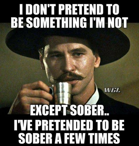 Sarcastic Memes Funny, Tombstone Movie Quotes, Memes Funny Hilarious, Sarcastic Memes, Cowboy Quotes, Alcohol Humor, Goodfellas, Warrior Quotes, Drinking Humor