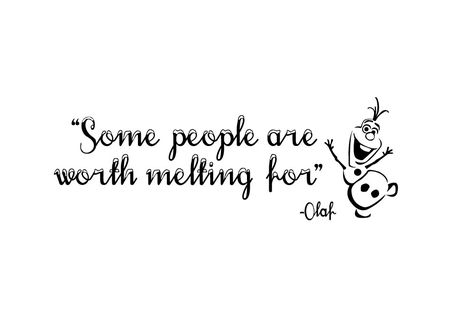 Some People Are Worth Melting For Quote, Olaf Quotes, Frozen Tattoo, Calligraphy Doodles, Disney Quotes, Some People, Olaf, Early Learning, Wallpaper Quotes