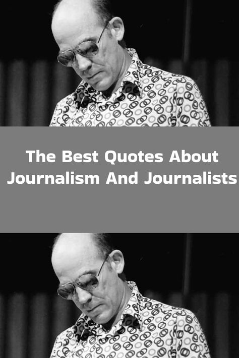 Journalism Quotes, Journalist Quotes, Best Quotes, Quotes