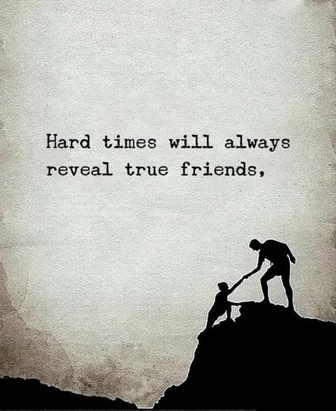 Friends Always Leave Quotes, Friends In Times Of Need Quotes, Tough Times Reveal True Friends, Friends Leave Quotes, Life Struggle Quotes Hard Times Feelings, Strong Friend Quotes, Struggles Quotes Hard Times, Hard Times Reveal True People, Bad Times Quotes Life