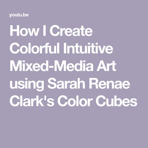 How I Create Colorful Intuitive Mixed-Media Art using Sarah Renae Clark's Color Cubes Watercolor Doodles, Creative Videos, Loose Watercolor, Creative Video, Media Art, Mixed Media Art, Mixed Media, Doodles, I Love