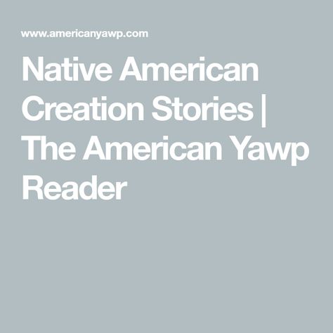 Native American Creation Stories | The American Yawp Reader Native American Lessons, Native American Stories, Creation Story, American Literature, English Teacher, Teaching Resources, New World, Native American, Nativity