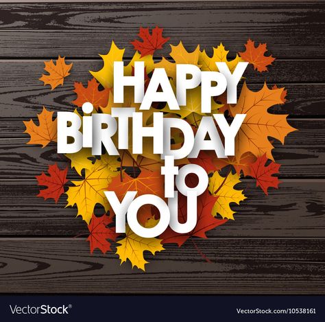 Birthday Autumn, Happy Birthday Black, Engagement Marketing, Constant Contact, Happy Birthday Quotes For Friends, Happy Wishes, Birthday Wishes Cards, Fall Theme, Card Sentiments