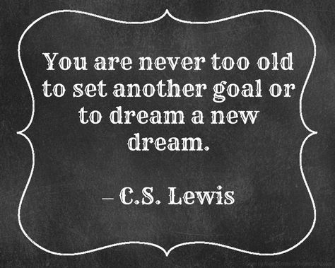 You are never too old to set another goal or to dream a new dream.--C.S. Lewis #goals #inspiration Year Quotes Inspirational, New Year Quotes Inspirational, New Year Quotes, Happy Quotes Inspirational, Happy New Year Quotes, No Bad Days, Running Quotes, Year Quotes, C S Lewis