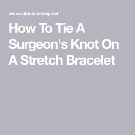 Surgeons Knot, Secure Knot, How To Tie A Knot, Jewelry Making Instructions, Knot Jewelry, Tie A Knot, Clear Nail, Jewelry Knots, Clear Nail Polish