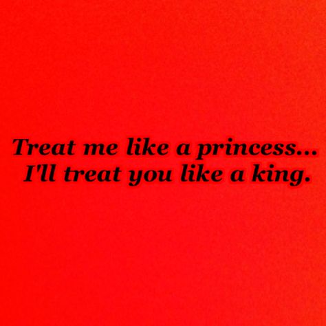 My baby would call me and treat me like his princess and of course I treated him like a King! CAE! <3 Treating Your Man Like A King, Treat Your Man Like A King, Treat Me Like A Princess, Treat Me Like A Princess Quotes, I Want To Be Treated Like A Princess, Treated Like A Princess, Loved Quotes, Passionate Romance, Real Life Fairies