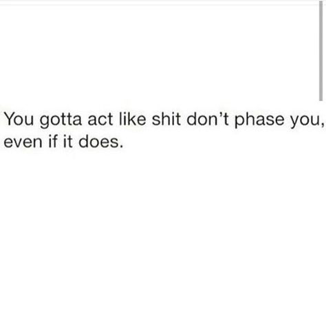 Shit Really Doesn't Phase Me Anymore. Not One Person Can Say Or Do Anything That Would Surprise Me. Just That Day In Age. That One Person You Can Talk To, Nothing Surprises Me Anymore Quotes, Not Forcing Anything Quotes, Not Surprised Quotes, Babe Quotes, Talking Quotes, Surprise Me, Queen Quotes, Real Talk Quotes