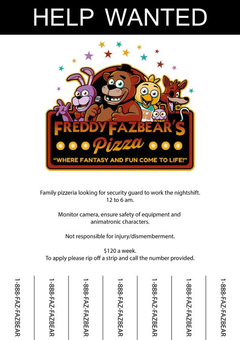 Five nights at Freddy's - Job application poster by zeldaddicted.deviantart.com on @DeviantArt Fnaf Help Wanted Poster, Fnaf Missing Poster, Fnaf Pizza Box Printable Free, Fnaf Kids Drawings Poster, Fnaf Crafts For Room, Fnaf Posters In Game, Fnaf Crafts Diy, Fnaf Printables, Fnaf Decor