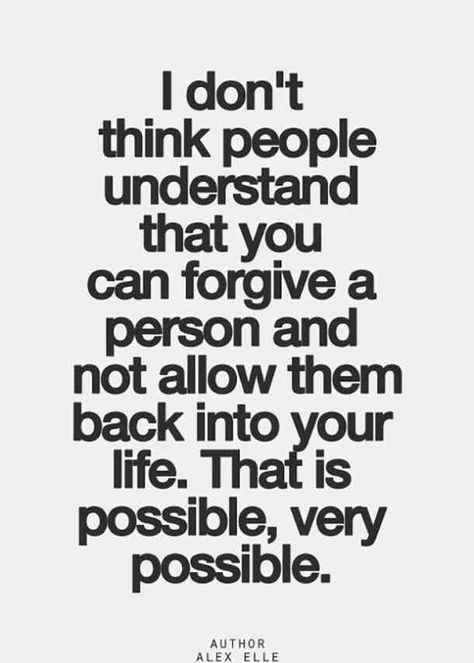 “I don’t think people understand that you can forgive a person and not allow them back into your life. That is possible, very possible.” -Alex Elle E Card, Quotable Quotes, A Quote, True Words, Never Forget, Great Quotes, Inspirational Words, Cool Words, Words Quotes