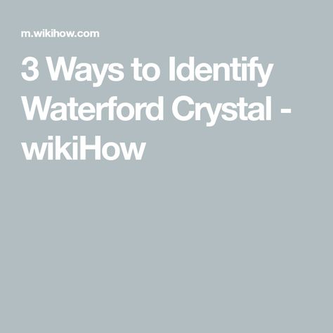 3 Ways to Identify Waterford Crystal - wikiHow Waterford Crystal Patterns, Disney Rings, Waterford Ireland, Crystal Pattern, Crystal Glassware, Crystal Ornament, Waterford Crystal, Vintage Collectibles, Vintage Glassware