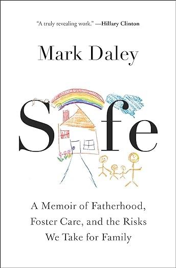 Safe: A Memoir of Fatherhood, Foster Care, and the Risks We Take for Family: Daley, Mark: 9781668008782: Amazon.com: Books The Kissing Hand, Foster Care Adoption, To Read List, Book Safe, Reunification, Family Books, Read List, Fostering Children, Non Fiction Books