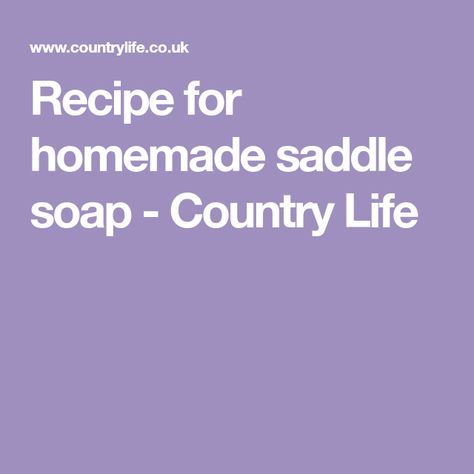 Recipe for homemade saddle soap - Country Life Household Help, Bath Recipes, Soap Recipe, Diy Skincare, Soap Recipes, Diy Soap, Horse Care, Soap Molds, Leather Care