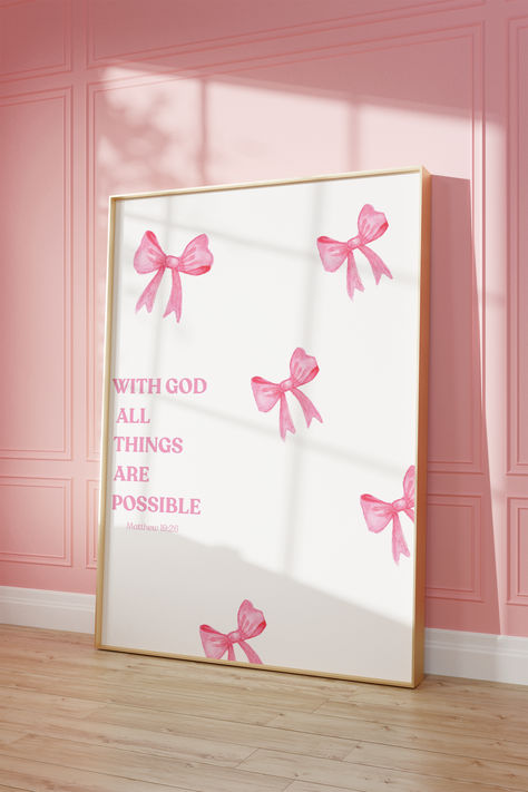 Adorned with delicate pink bows, this inspiring artwork is perfect for adding a touch of grace and faith to any room. Ideal for your home,office,or as a heartfelt gift. Let this charming piece fill your space with hope and positivity. #Faith #BibleQuote #InspirationalPoster #ChristianDecor  #WithGodAllThingsArePossible #HomeDecor #ChristianGifts #SpiritualArt #MotivationalQuote #PositiveVibes #UpliftingDecor #ChristianWallArt #ReligiousDecor #PinkBows #HopeAndFaith  #DailyInspiration #FaithInGod Girly Themed Bedroom, Room Ideas Gold And Pink, Pink Bedroom Wall Art, Room Posters Quotes, Framed Quotes On Wall Inspiration, Pink Decor For Room, Room Wall Inspo Aesthetic, Pink Bow Room Decor, Bow Bedroom Decor