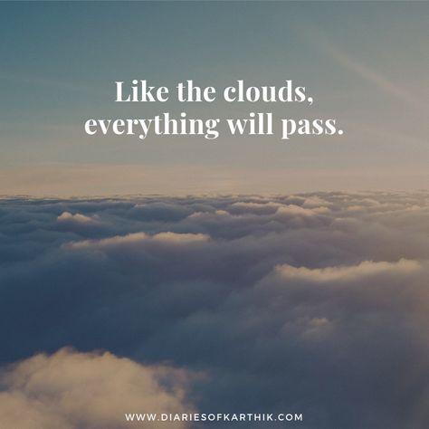 Passing Clouds Quotes Life, Nothing Lasts Forever Quotes Life, Passing Clouds Quotes, Nothing Lasts Forever Quotes, Passing Quotes, Passing Clouds, Cloud Quotes, Whatever Forever, Sunset Quotes Instagram