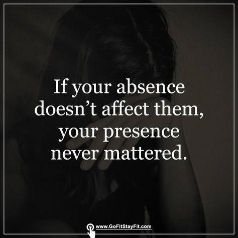 When Your Absence Doesnt Matter, If My Presence Doesnt Affect, Give The Gift Of Your Absence Quotes, If Your Presence Doesn't Make An Impact, I Would Rather Adjust To Your Absence, If Your Absence Doesn’t Bother Them, If Your Absence Doesnt Bother Them, Holding Absence, Age Doesnt Matter