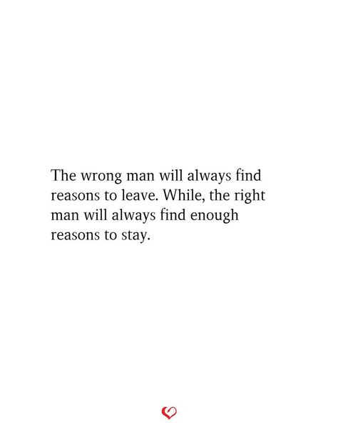 The wrong man will always find reasons to leave | The right man, Relationship quotes, Quotes Leave That Man Quotes, The Right Person Always Stay, Quotes Idgaf, Actual Advice, Love My Man Quotes, Power Couple Quotes, Waiting Quotes, Right Person Wrong Time, Good Man Quotes