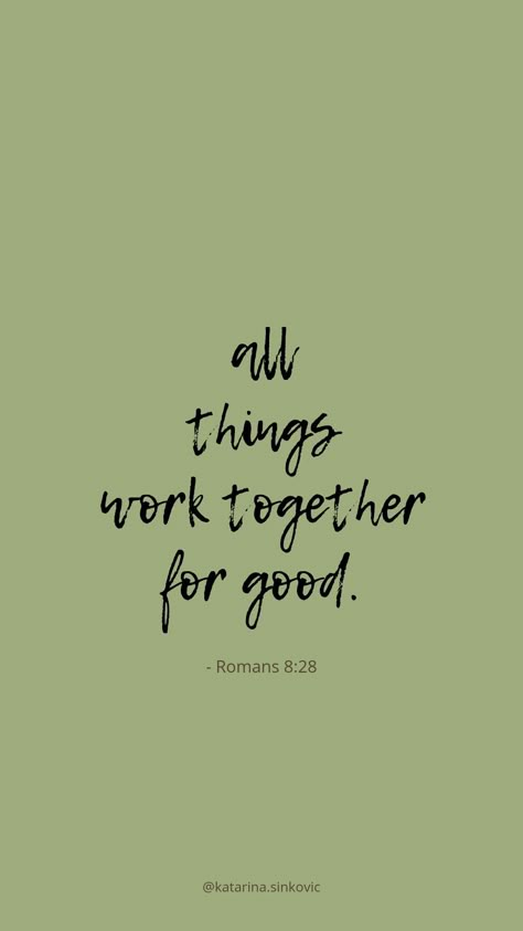 #bibleverses #romans All Things Work Out For Good Scripture, Bible Verse All Things Work Together For Good, Green Aesthetic Wallpaper Bible Verse, Bible Verse Green Background, Sage Bible Verse, Bible Verse Sage Green, All Things Work Together For Good Romans, All Things Work Together For Good Verse, March Bible Verse