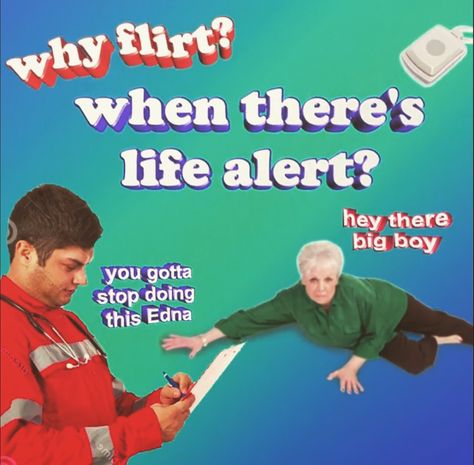 flirt life alert - why flirt? when there's life alert? hey there big boy you gotta stop doing this Edna mon10 Life Alert, Reaction Photos, The Slim Shady, Weird Core, Funny Old People, Response Memes, Reaction Pic, Debby Ryan, Quality Memes