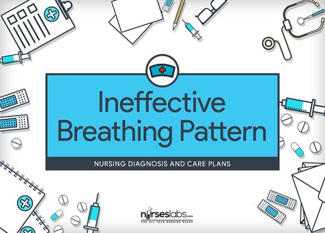 Ineffective Breathing Pattern – Nursing Diagnosis & Care Plan - Nurseslabs Gas Exchange, Nursing Assessment, Nursing Diagnosis, Nursing Process, Nursing Mnemonics, Nursing Care Plan, Surgical Nursing, Neonatal Nurse, Pharmacology Nursing