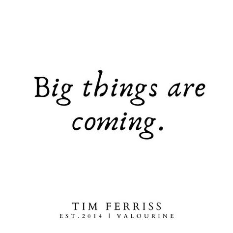 Big things are coming. | Tim Ferriss Quotes 190506 / #quote #quotes #motivation #motivational #inspiring #inspiration #inspirational #motivating / |law of attraction quotes / |money quotes / |abraham hicks quotes / |inspirational spiritual quotes / |what a life quotes / |best quotes about life / … • Millions of unique designs by independent artists. Find your thing. I Will Be Great Quotes, Big Things Coming Quotes, Its Coming Quotes, Something Big Is Coming Quotes, New Hobbies Quotes, Do Big Things Quotes, Changes Are Coming Quotes, Big Changes Are Coming Quote, Great Things Are Coming Quotes