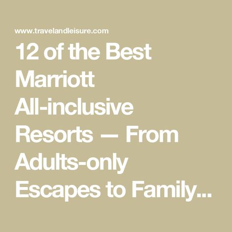 12 of the Best Marriott All-inclusive Resorts — From Adults-only Escapes to Family-friendly Properties Sanctuary Cap Cana, Wave Hotel, Treasure Beach, Marriott Resorts, Elegant Hotel, Romantic Escapes, Kid Pool, Marriott Hotels, Casino Resort