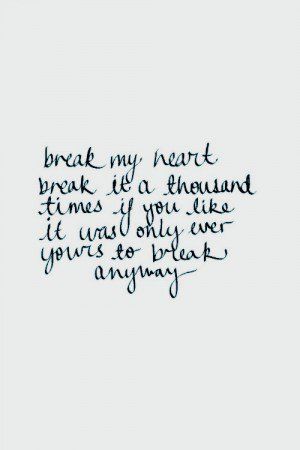 Break My Heart. Break it a Thousand Times if you Like. It was Only ever yours to Break Anyway. -The Selection The One Kiera Cass, The Selection Series Books, The Selection Book, Maxon Schreave, Selection Series, Kiera Cass, Heart Break, The Dark Artifices, Favorite Book Quotes