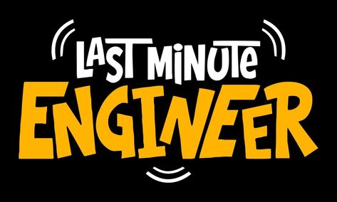 Last Minute Engineer. Funny Engineer Quote Design Funny Engineering Quotes, Funny Engineering, Funny Engineer, Engineering Quotes, Engineering Humor, Environmental Engineering, Quote Design, Design Quotes, Last Minute